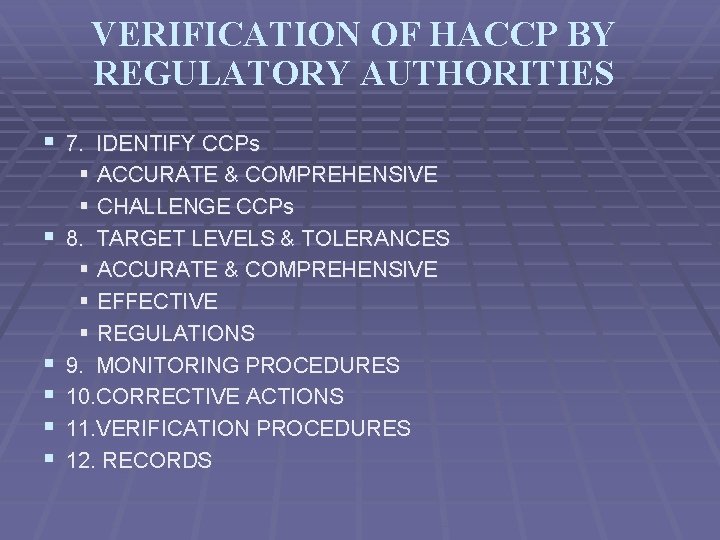 VERIFICATION OF HACCP BY REGULATORY AUTHORITIES § 7. IDENTIFY CCPs § § § ACCURATE