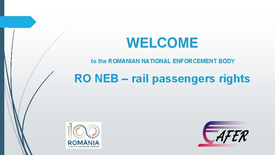 WELCOME to the ROMANIAN NATIONAL ENFORCEMENT BODY RO NEB – rail passengers rights 