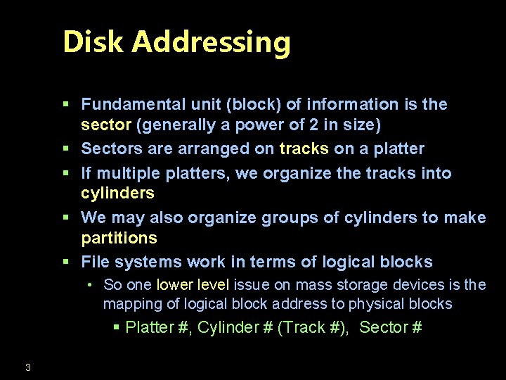Disk Addressing § Fundamental unit (block) of information is the sector (generally a power