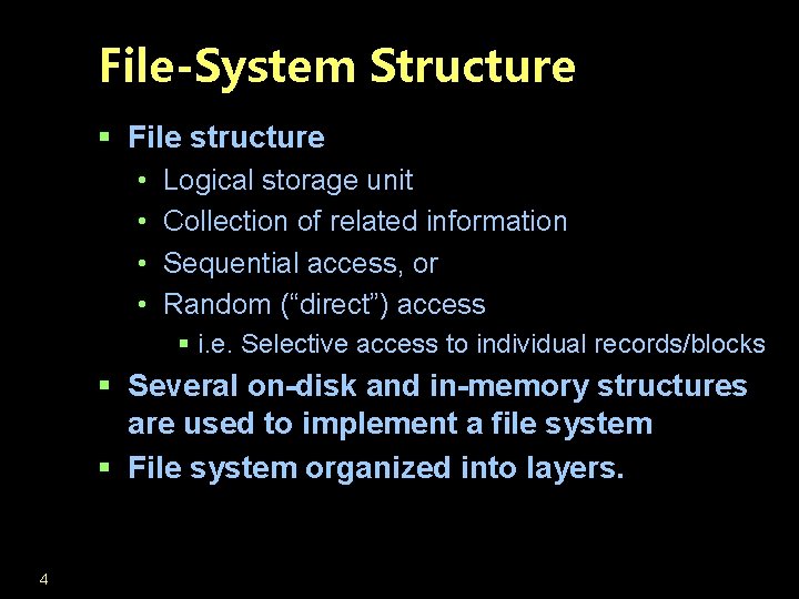 File-System Structure § File structure • • Logical storage unit Collection of related information