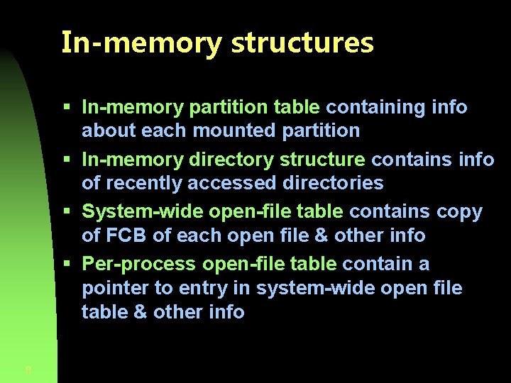 In-memory structures § In-memory partition table containing info about each mounted partition § In-memory