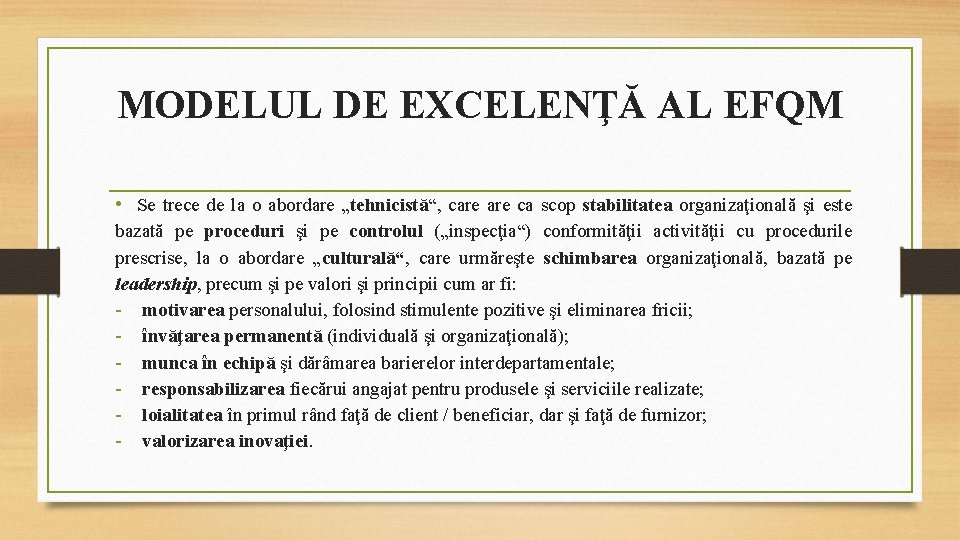 MODELUL DE EXCELENŢĂ AL EFQM • Se trece de la o abordare „tehnicistă“, care