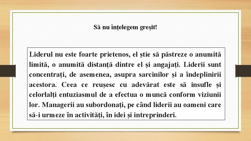 Să nu înţelegem greşit! Liderul nu este foarte prietenos, el ştie să păstreze o