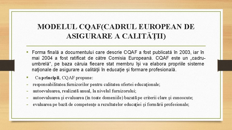 MODELUL CQAF(CADRUL EUROPEAN DE ASIGURARE A CALITĂŢII) • Forma finală a documentului care descrie