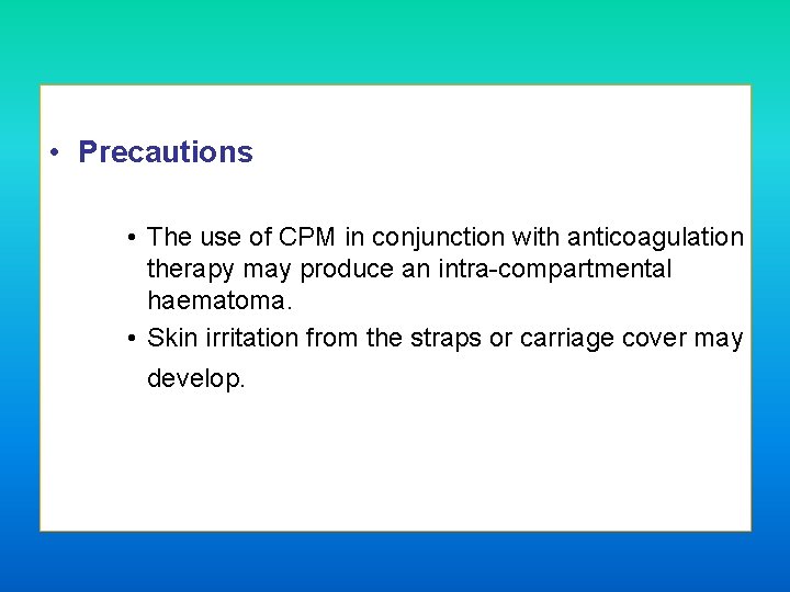  • Precautions • The use of CPM in conjunction with anticoagulation therapy may