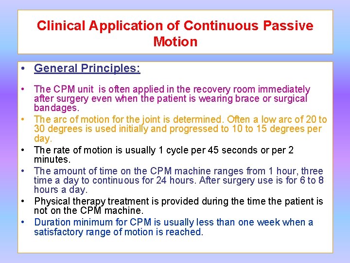 Clinical Application of Continuous Passive Motion • General Principles: • The CPM unit is