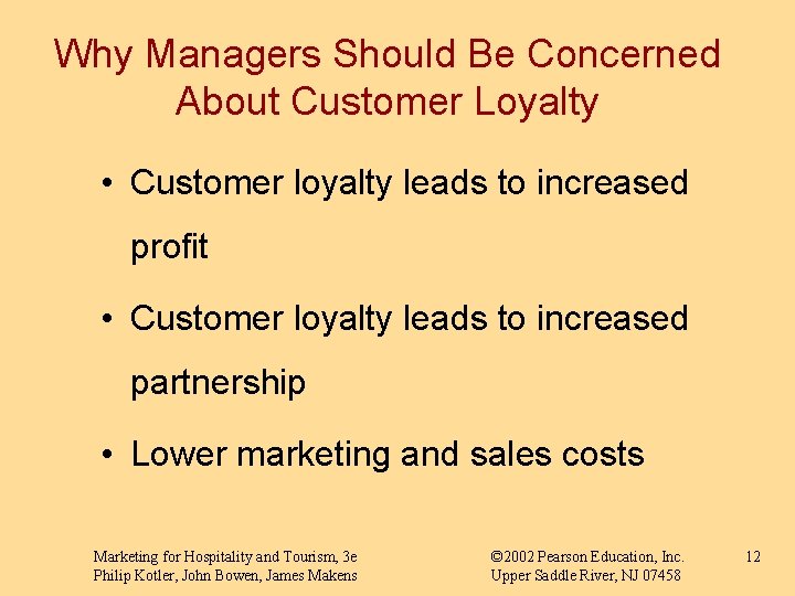 Why Managers Should Be Concerned About Customer Loyalty • Customer loyalty leads to increased