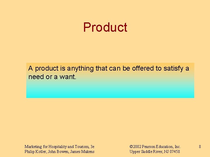 Product A product is anything that can be offered to satisfy a need or