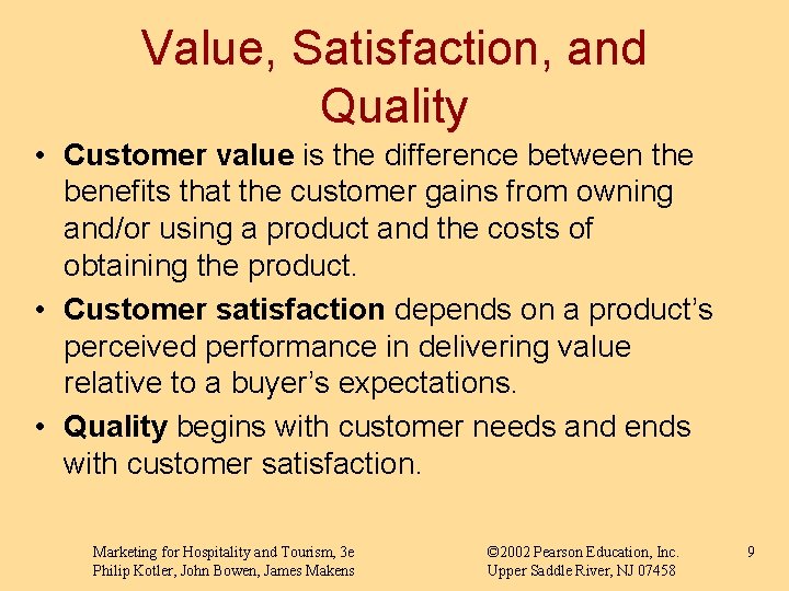 Value, Satisfaction, and Quality • Customer value is the difference between the benefits that