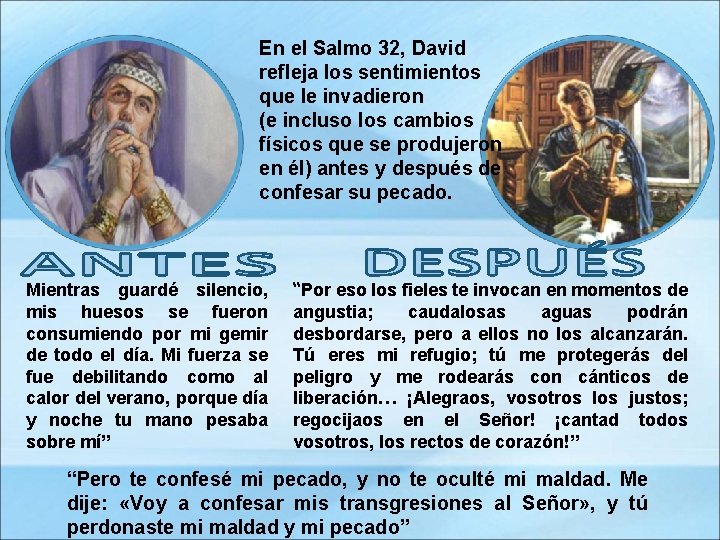 En el Salmo 32, David refleja los sentimientos que le invadieron (e incluso los