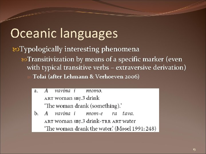 Oceanic languages Typologically interesting phenomena Transitivization by means of a specific marker (even with
