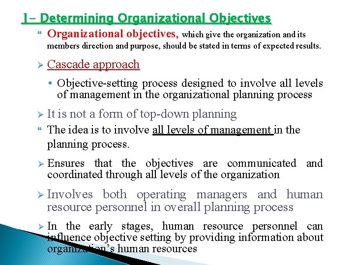 1 - Determining Organizational Objectives Organizational objectives, which give the organization and its members