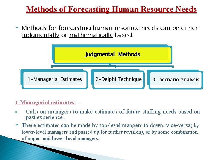 Methods of Forecasting Human Resource Needs Methods forecasting human resource needs can be either