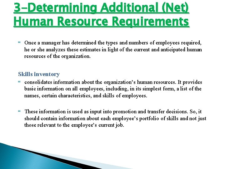 3 -Determining Additional (Net) Human Resource Requirements Once a manager has determined the types