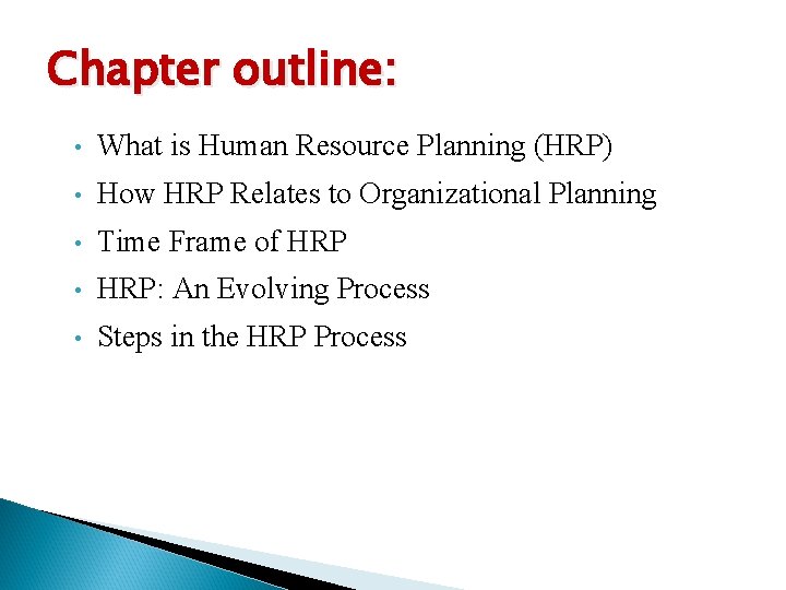 Chapter outline: • What is Human Resource Planning (HRP) • How HRP Relates to