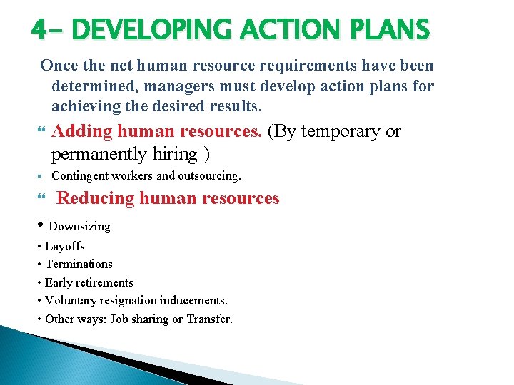 4 - DEVELOPING ACTION PLANS Once the net human resource requirements have been determined,