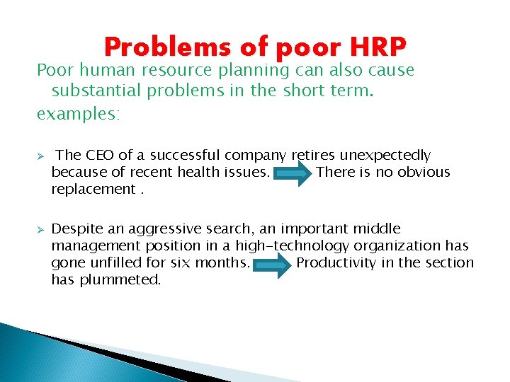 Problems of poor HRP Poor human resource planning can also cause substantial problems in