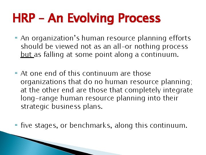 HRP – An Evolving Process An organization’s human resource planning efforts should be viewed