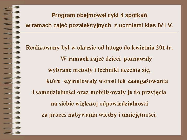 Program obejmował cykl 4 spotkań w ramach zajęć pozalekcyjnych z uczniami klas IV i