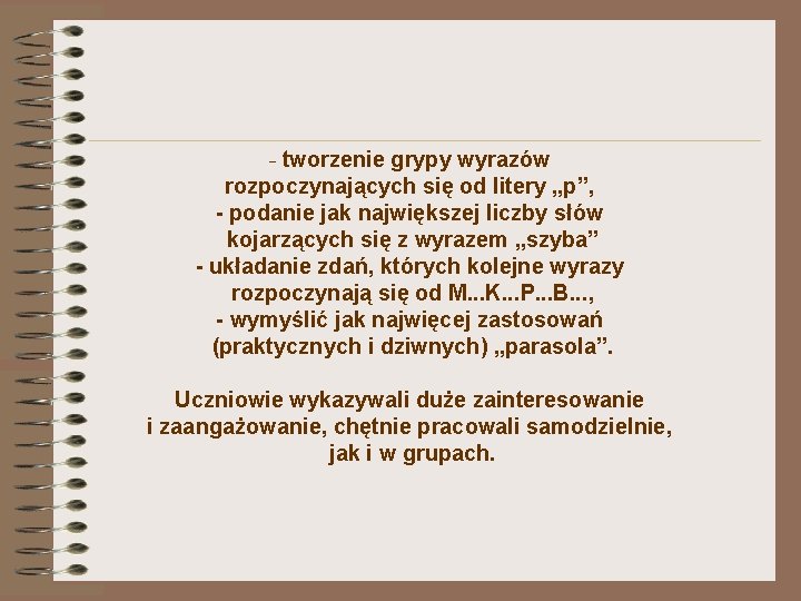 - tworzenie grypy wyrazów rozpoczynających się od litery „p”, - podanie jak największej liczby