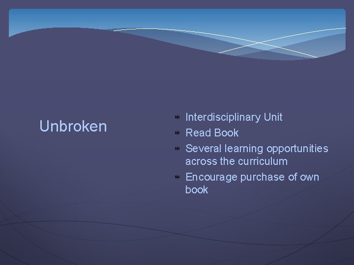 Unbroken Interdisciplinary Unit Read Book Several learning opportunities across the curriculum Encourage purchase of