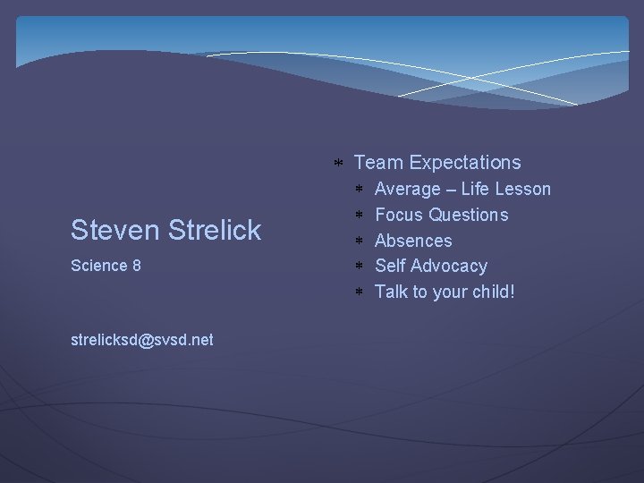  Team Expectations Steven Strelick Science 8 strelicksd@svsd. net Average – Life Lesson Focus