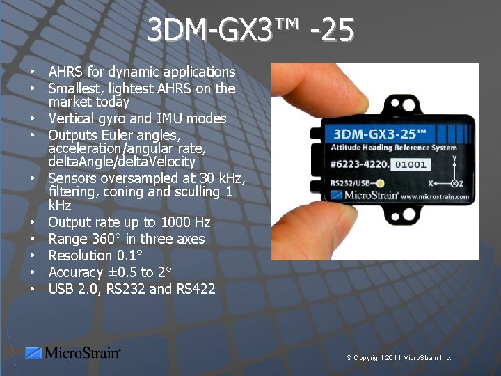 3 DM-GX 3™ -25 • AHRS for dynamic applications • Smallest, lightest AHRS on