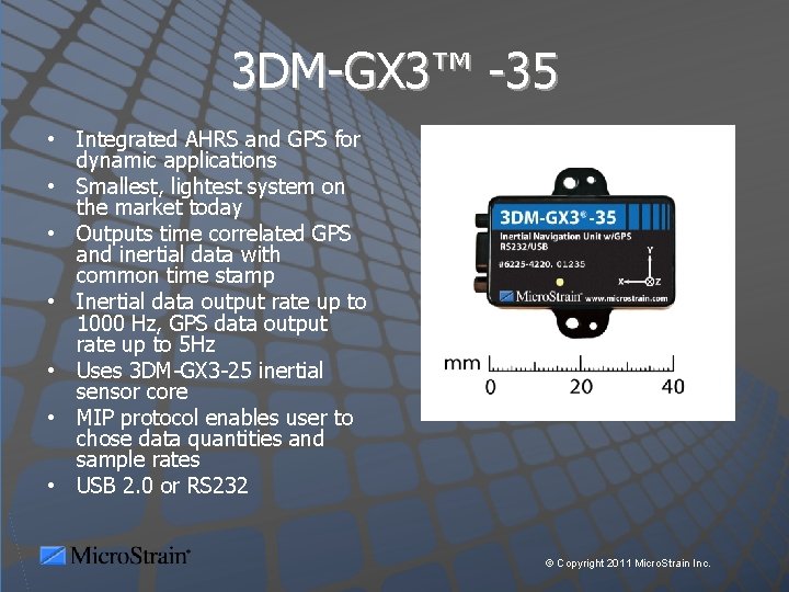3 DM-GX 3™ -35 • Integrated AHRS and GPS for dynamic applications • Smallest,