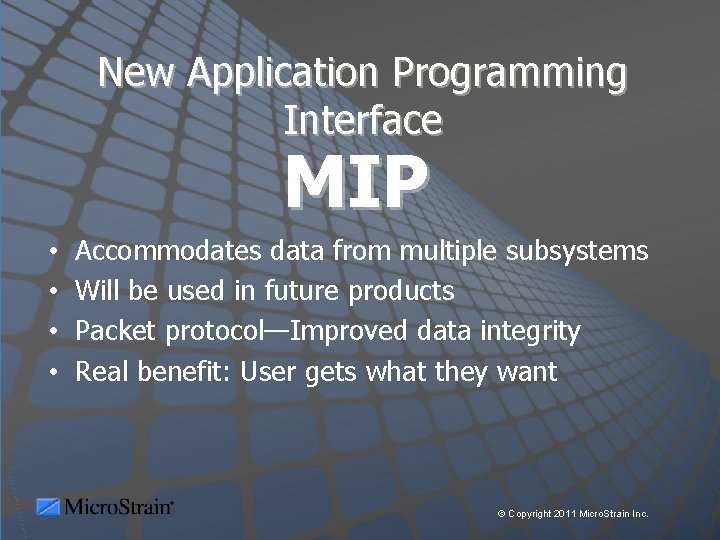 New Application Programming Interface MIP • • Accommodates data from multiple subsystems Will be