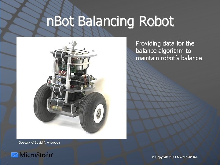 n. Bot Balancing Robot Providing data for the balance algorithm to maintain robot’s balance