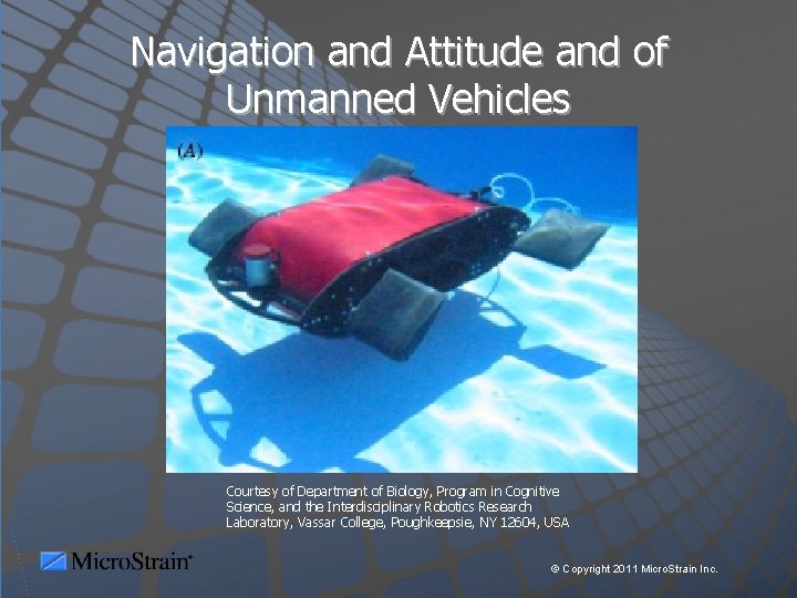 Navigation and Attitude and of Unmanned Vehicles Courtesy of Department of Biology, Program in