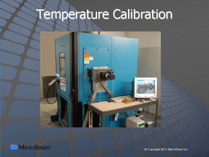 Temperature Calibration © Copyright 2011 Micro. Strain Inc. 