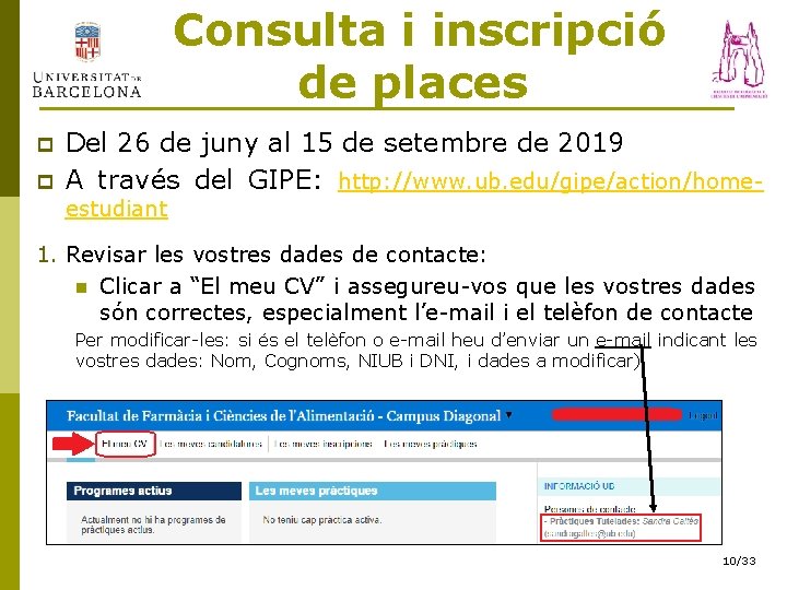  Consulta i inscripció de places p p Del 26 de juny al 15