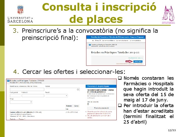  Consulta i inscripció de places 3. Preinscriure’s a la convocatòria (no significa la