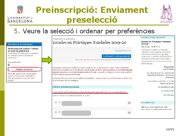 Preinscripció: Enviament preselecció 5. Veure la selecció i ordenar per preferències 13/33 