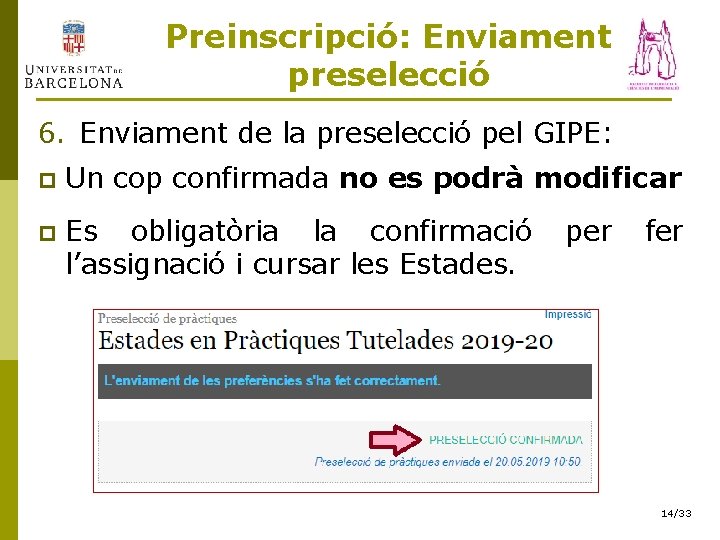 Preinscripció: Enviament preselecció 6. Enviament de la preselecció pel GIPE: p Un cop confirmada