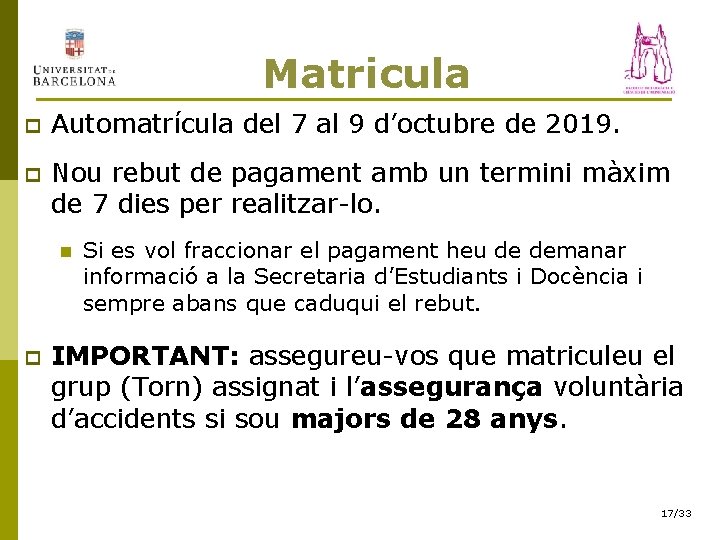  Matricula p Automatrícula del 7 al 9 d’octubre de 2019. p Nou rebut