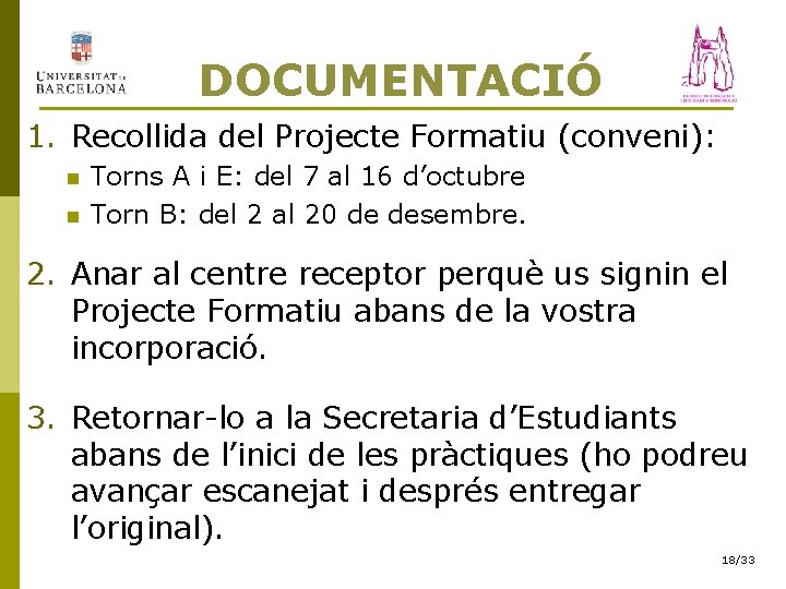  DOCUMENTACIÓ 1. Recollida del Projecte Formatiu (conveni): n n Torns A i E: