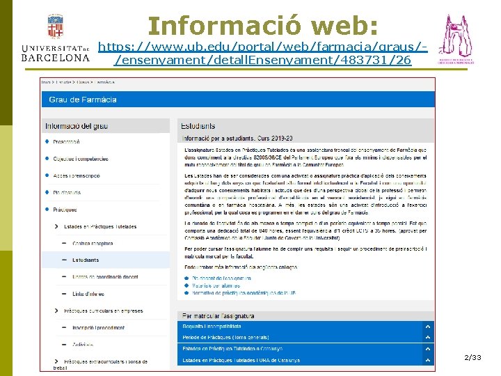Informació web: https: //www. ub. edu/portal/web/farmacia/graus//ensenyament/detall. Ensenyament/483731/26 2/33 