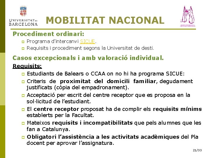 MOBILITAT NACIONAL Procediment ordinari: p p Programa d’intercanvi SICUE. Requisits i procediment segons la