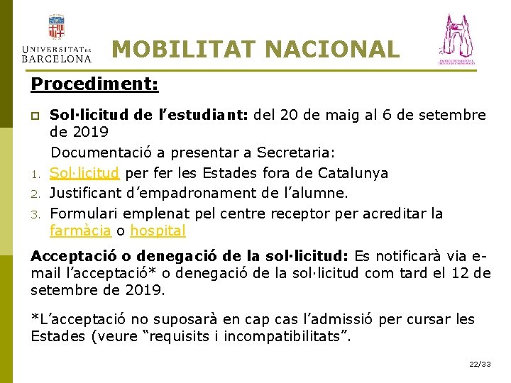 MOBILITAT NACIONAL Procediment: Sol·licitud de l’estudiant: del 20 de maig al 6 de setembre