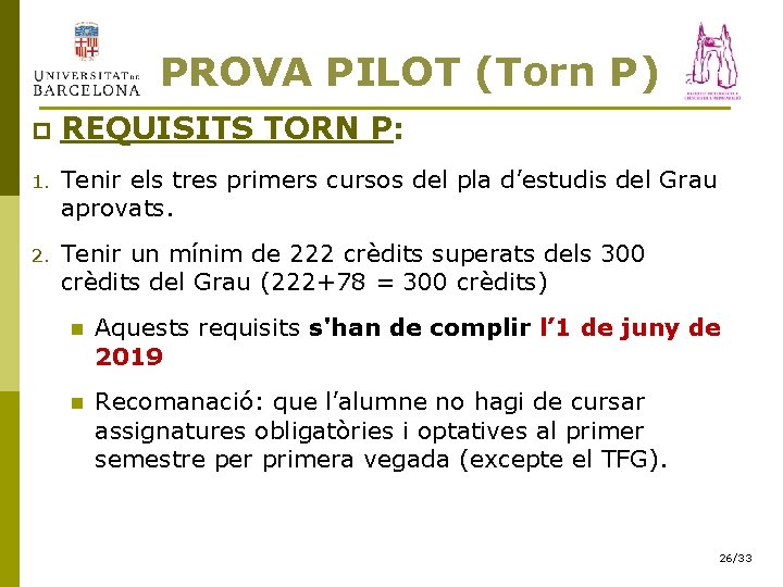 PROVA PILOT (Torn P) p REQUISITS TORN P: 1. Tenir els tres primers cursos