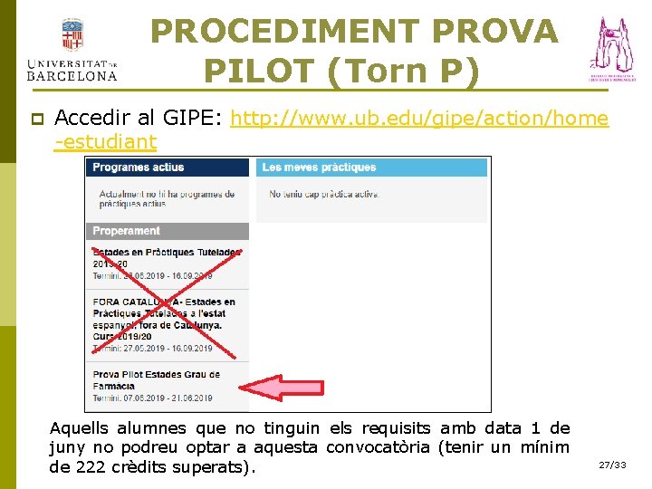  PROCEDIMENT PROVA PILOT (Torn P) p Accedir al GIPE: http: //www. ub. edu/gipe/action/home