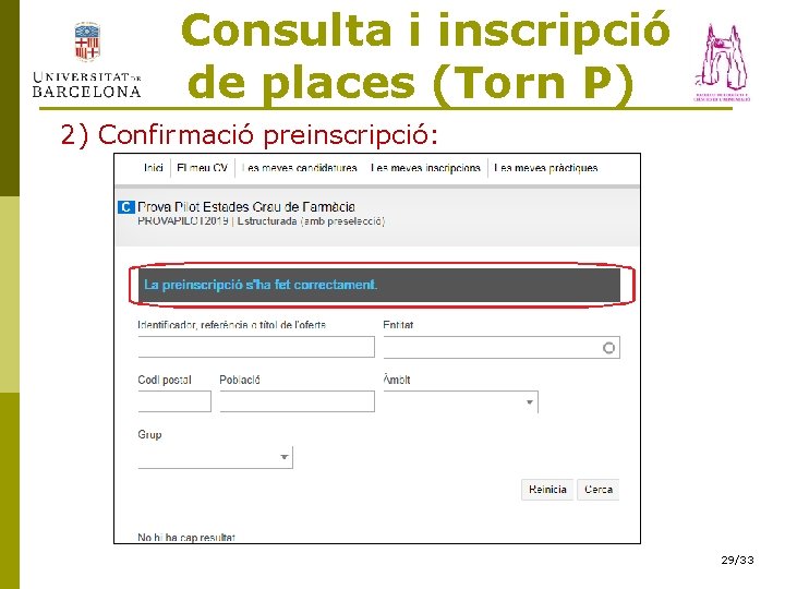  Consulta i inscripció de places (Torn P) 2) Confirmació preinscripció: 29/33 