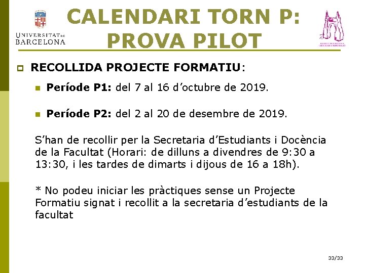 CALENDARI TORN P: PROVA PILOT p RECOLLIDA PROJECTE FORMATIU: n Període P 1: del