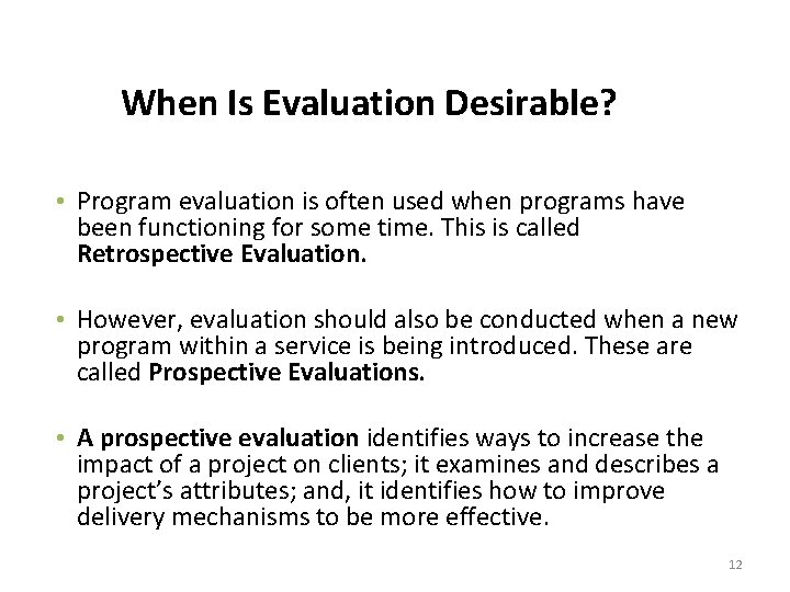 When Is Evaluation Desirable? • Program evaluation is often used when programs have been