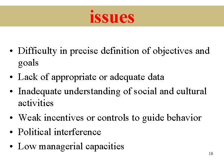 issues • Difficulty in precise definition of objectives and goals • Lack of appropriate