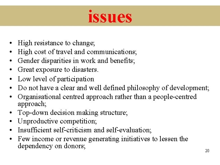 issues • • • High resistance to change; High cost of travel and communications;