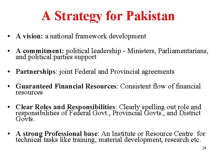 A Strategy for Pakistan • A vision: a national framework development • A commitment: