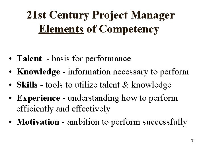 21 st Century Project Manager Elements of Competency • • Talent - basis for